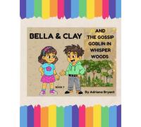 Bella & Clay AND The Gossip Goblin in Whisper Woods (Bella & Clay Adventures)
