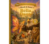 Bella, Dante and All the Friends: A Phonics Early Reader for Ages 3-5 - Sight Words and Fluency (Mondi di Amici)
