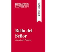 Bella del Señor de Albert Cohen (Guía de lectura): Resumen y análisis completo
