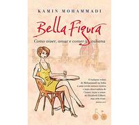 Bella Figura - Como viver amar e comer a italiana (Em Portugues do Brasil)