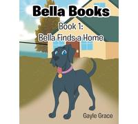 Bella Finds a Home: Book 1