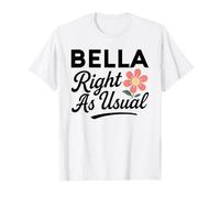 Bella Flower Nombre Justo como de Costumbre Madre Esposa Novia Camiseta