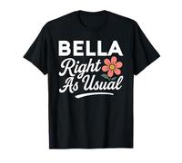 Bella Flower Nombre Justo como de Costumbre Madre Esposa Novia Niña Camiseta