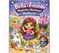 Bella & Freunde: Magische Abenteuer Malbuch: Ein niedliches Malbuch für Mädchen im Alter von 4-8 Jahren | 25 lustige, auffällige, einfache Seiten mit ... 21,6 x 27,9 cm (Children's Books in German)