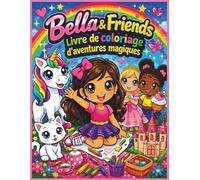 Bella & Friends: Livre de coloriage d'aventures magiques: Un livre de coloriage animé mignon pour les filles de 4 à 8 ans | 25 pages amusantes et ... pour filles (Children's Storybooks in French)