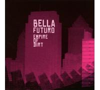 Bella Futuro - Empire of Dirt