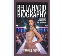 BELLA HADID BIOGRAPHY: Living Boldly in the World of Fame and Fashion