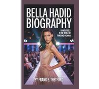 BELLA HADID BIOGRAPHY: Living Boldly in the World of Fame and Fashion
