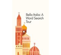 Bella Italia: A Word Search Tour: 50 Italian Cities and Towns Themed Word Search Puzzles Italian Cities and Towns - A Fun Gift for Italy Lovers and Puzzle Enthusiasts