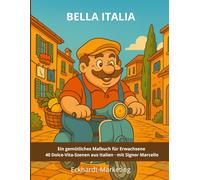Bella Italia: Bold & Easy Malbuch für Erwachsene - 40 gemütliche Dolce-Vita-Szenen aus Italien mit Signor Marcello Dicke Linien, einfach, für Senioren & Einsteiger