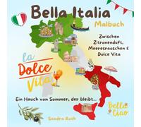 Bella Italia - Ein Malbuch zwischen Zitronenduft, Meeresrauschen & Dolce Vita: Ein Hauch von Sommer, der bleibt...