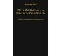 Bella Italia Klassische Italienische Pasta-gerichte (ebook)