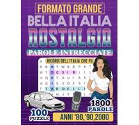 "Bella Italia Nostalgia" Parole Intrecciate: Anni '80, '90, 2000 - Ricordi dell'Italia che fu (100 Crucipuzzle a Tema con Curiosità | Formato Grande | Passatempi per Adulti | Soluzioni incluse)
