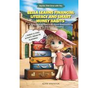 Bella Learns Financial Literacy and Smart Money Habits: A Story for Kids Ages 5-10 About Responsibility, Saving, and Smart Spending (Stories That Grow with You)