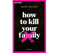 Bella Mackie Stepha How to kill your family: Roman / Der SPIEGEL- (Tapa blanda)