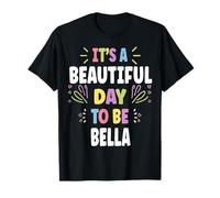 BELLA Personalized Name Beautiful Day BELLA Camiseta