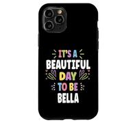 BELLA Personalized Name Beautiful Day BELLA Carcasa para iPhone 11 Pro