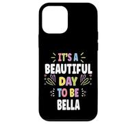 BELLA Personalized Name Beautiful Day BELLA Carcasa para iPhone 12 mini