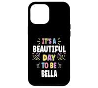 BELLA Personalized Name Beautiful Day BELLA Carcasa para iPhone 12 Pro Max