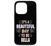 BELLA Personalized Name Beautiful Day BELLA Carcasa para iPhone 13 Pro