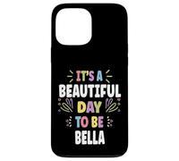 BELLA Personalized Name Beautiful Day BELLA Carcasa para iPhone 13 Pro Max