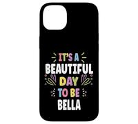 BELLA Personalized Name Beautiful Day BELLA Carcasa para iPhone 14 Plus