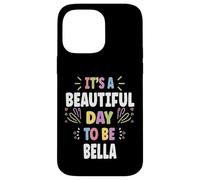 BELLA Personalized Name Beautiful Day BELLA Carcasa para iPhone 14 Pro Max