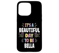 BELLA Personalized Name Beautiful Day BELLA Carcasa para iPhone 15 Pro Max