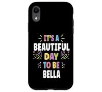 BELLA Personalized Name Beautiful Day BELLA Carcasa para iPhone XR