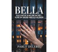 BELLA: Roman noir. Un réseau d'influence, une femme qui a tout vu, et un internement pour la faire taire - thriller psychologique.