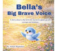 Bella’s Big Brave Voice - A Children’s Picture Storybook About Confidence, Kindness, and Speaking Up Respectfully for Ages 3 to 8 - Includes 10 Comprehension Questions