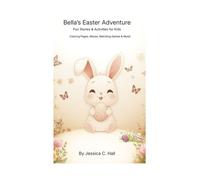 Bella’s Easter Adventure: Stories & Activities for Kids: Coloring Pages, Mazes, Matching Games & More!
