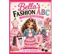 Bella’s Fashion ABC Coloring Book: A Stylish Alphabet Adventure for Creative Girls (The Ultimate Alphabet Coloring Collection)