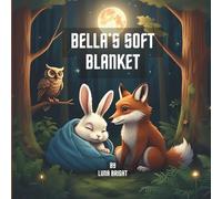 Bella’s Soft Blanket: A Cozy Bedtime Story About Friendship, Kindness & Sweet Dreams (Ages 3-8) | Forest Friends Series