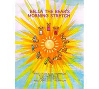 Bella The Bear's Morning Stretch: A children's introduction to the Sun Salutation (Bella The Bear's Peaceful Lessons)