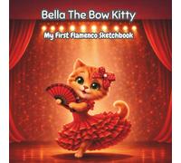 Bella the Bow Kitty: My First Flamenco Sketchbook: Cute Spanish Themed Drawing Pad for Kids: Large 8.5×8.5 Blanc Paper Book for Toddlers and Girls to Sketch, Doodle and Create Art