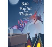 Bella the Brave Bat Saves Christmas