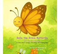 Bella the Brave Butterfly and the Stormy Day: A story about courage, friendship, and trusting God.