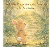 Bella the Bunny Finds Her Courage: A Story About Being Brave (The Feelings Forest)