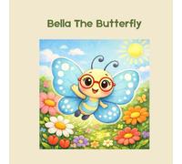 Bella the Butterfly: A Sweet Picture Book About Friendship, Confidence, and Asking for Help