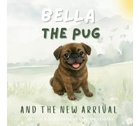 Bella the Pug And The New Arrival