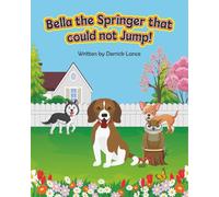 Bella the Springer that could not Jump! - Children's book by Derrick Lance