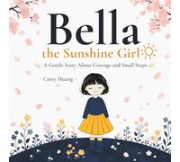 Bella the Sunshine Girl: A Gentle Story About Courage and Small Steps
