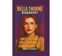 BELLA THORNE BIOGRAPHY: Unscripted, Unstoppable, Unapologetic