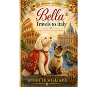 Bella Travels to Italy: The Adventures of Bella and Sammie