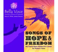 Bella Voce Women's Chorus of Vermont - Songs of Hope and Freedom: Choral Music Robert de