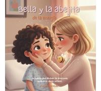 Bella y la abejita de la energía: Un cuento para abrazar las emociones durante el cáncer infantil, resiliencia para acompañar a niños y familias ... para niños en tratamiento oncológico