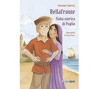 Bellafronte. Fiaba storica di Puglia (Briciole)