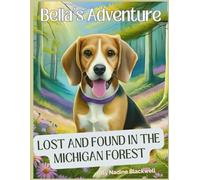 Bella's Adventure: Lost and Found in the Michigan Forest