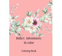 Bella's Adventures: In color: Coloring Book